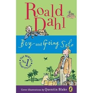 Boy and Going Solo: Tales of Childhood -- Roald Dahl